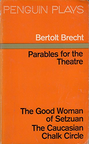 Beispielbild fr Parables for the Theatre The Good Woman of Setzuan and The Caucasian Chalk Circle(Penguin Plays) zum Verkauf von AwesomeBooks