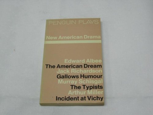 Imagen de archivo de New American Drama - The American Dream, Gallows Humour, The Typists, Incident at Vichy a la venta por Krokodile Books