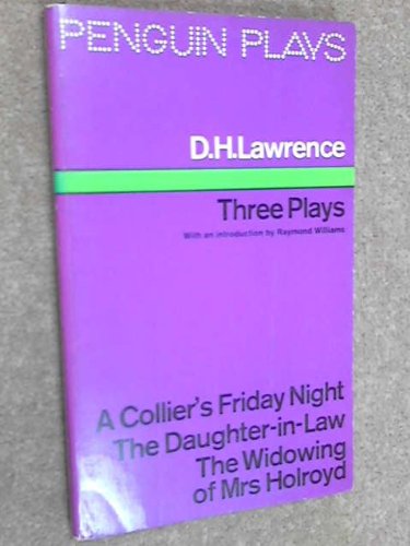 Stock image for THREE PLAYS, a Collier`s Friday Night, the Daughter~in~Law, the Widowing of Mrs Holroyd. * for sale by L. Michael