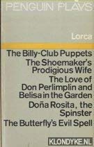 Imagen de archivo de Five Plays: Comedies And Tragicomedies: The Billy-Club Puppets; the Shoemaker's Prodigious Wife;the Love of Don Perlimplin And Belisa in the Garden; . the Spinster; the Butterfly's Evil Spell a la venta por WorldofBooks