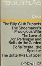 Stock image for Five Plays: Comedies And Tragicomedies: The Billy-Club Puppets; the Shoemaker's Prodigious Wife;the Love of Don Perlimplin And Belisa in the Garden; . the Spinster; the Butterfly's Evil Spell for sale by WorldofBooks