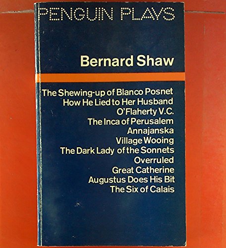9780140481235: Selected One Act Plays: The Shewing-up of Blanco Posnet;How He Lied Toher Husband;O'flaherty V.C.;the Inca of Perusalem;Annajanska, the Bolshevik ... Augustus Does His Bit; the Six of Calais