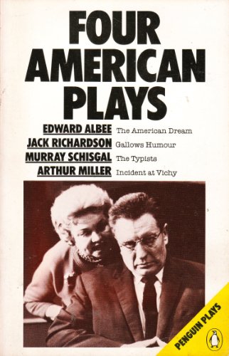 Imagen de archivo de Four American Plays: The American Dream, Gallows Humour, The Typists, Incident At Vichy a la venta por ThriftBooks-Atlanta