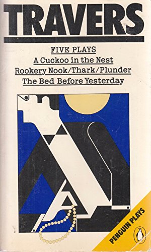 9780140481464: Five Plays: A Cuckoo in the Nest; Rookery Nook; Thark; Plunder; the Bed Before Yesterday (Penguin plays)