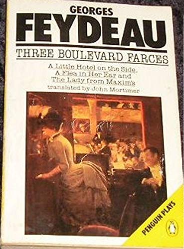 Beispielbild fr Three Boulevard Farces: A Little Hotel On the Side(Georges Feydeau & Maurice Desvallieres);a Flea in Her Ear; the Lady from Maxim's (Penguin plays) zum Verkauf von WorldofBooks