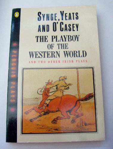 9780140482249: The Playboy of the Western World And Two Other Irish Plays: The Countess Cathleen; the Playboy of the Western World; Cock-a-Doodle Dandy