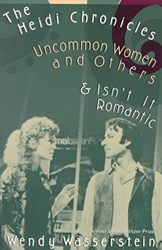 Stock image for The Heidi Chronicles - Uncommon Women and Others - Isn't It Romantic for sale by Better World Books Ltd