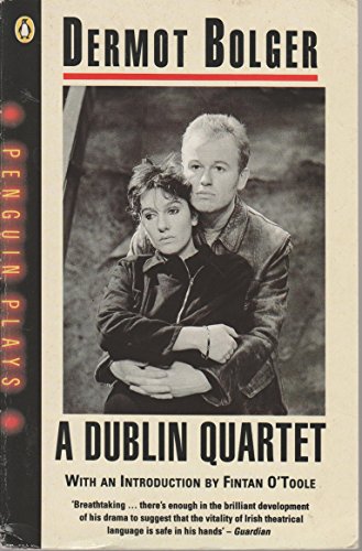 9780140482355: A Dublin Quartet: (with an Introduction By Fintan O'toole):The Lament For Arthur Cleary; the Tramway End (Two One-Act Plays)- in High Germany; the ... White Horse (Penguin plays & screenplays)