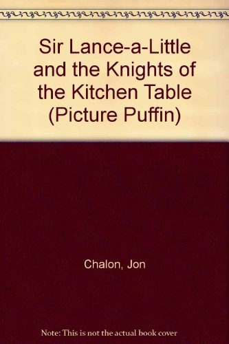 Stock image for Sir Lance-a-Little and the Knights of the Kitchen Table (Picture Puffin) for sale by ThriftBooks-Dallas