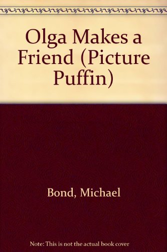 Olga Makes a Friend (Picture Puffin) (9780140501520) by Michael Bond