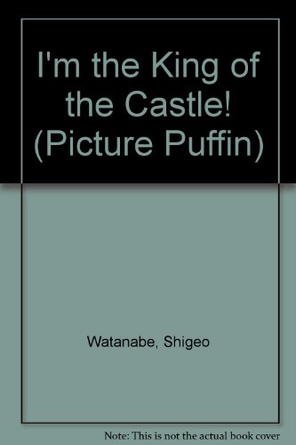 9780140504002: I'm the King of the Castle (Picture Puffin S.)