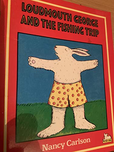 Loudmouth George and the Fishing Trip (Picture Puffins) (9780140505085) by Carlson, Nancy