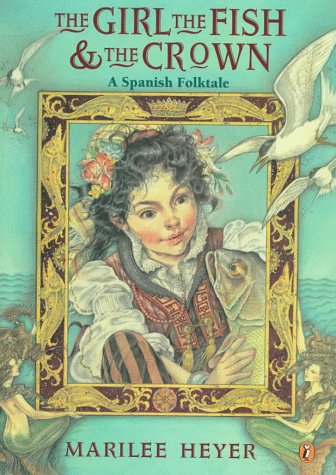 Beispielbild fr The Girl, the Fish, and the Crown : A Spanish Folktale zum Verkauf von Better World Books