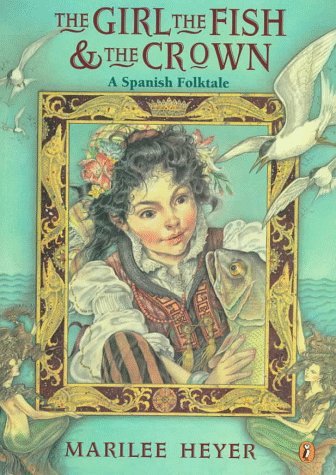 Stock image for The Girl, the Fish, and the Crown: A Spanish Folktale for sale by ThriftBooks-Dallas