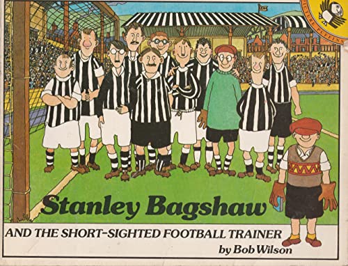 9780140506600: Stanley Bagshaw And the Short-Sighted Football Trainer (Picture Puffin S.)