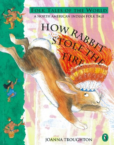 Stock image for How Rabbit Stole the Fire: A North American Indian Folk Tale for sale by WorldofBooks