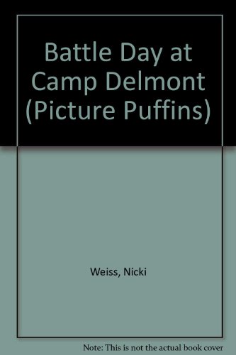 Battle Day at Camp Delmont (Picture Puffins) (9780140507614) by Weiss, Nicki
