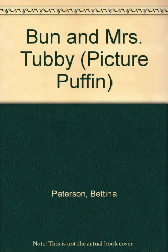 Bun and Mrs. Tubby (Picture Puffin) (9780140507638) by Paterson, Bettina
