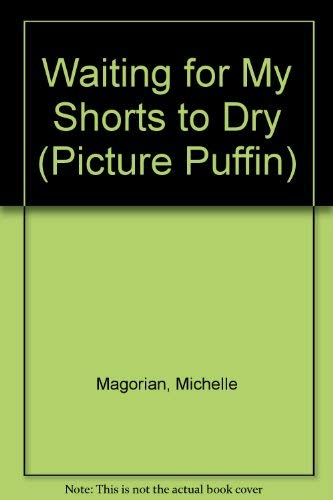 Waiting for My Shorts to Dry (Picture Puffin) (9780140508482) by Magorian, Michelle