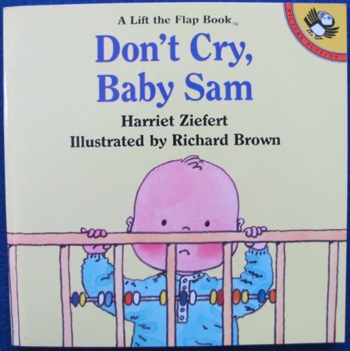 Stock image for Don't Cry, Baby Sam (A Lift the flap book) for sale by SecondSale