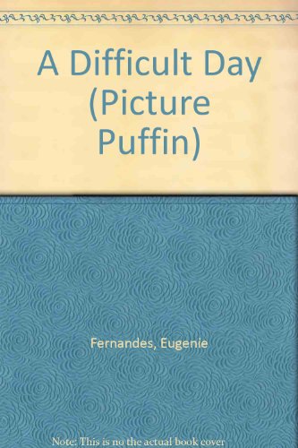 A Difficult Day (Picture Puffin) (9780140508741) by Eugenie Fernandes