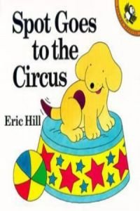 Imagen de archivo de Spot Goes to the Circus a la venta por Gulf Coast Books