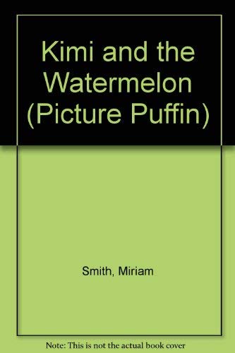 Beispielbild fr Kimi and the Watermelon zum Verkauf von Better World Books