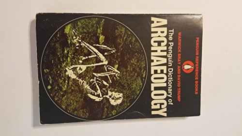 Dictionary of Archaeology, The Penguin (Reference Books) - Bray, Warwick, Trump, David