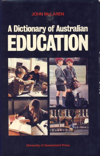 A dictionary of Australian education (Penguin reference books) (9780140510621) by John D. McLaren