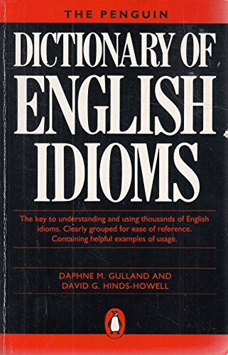 Dictionary of English Idioms, The Penguin (Dictionary, Penguin) (9780140511352) by Gulland, Daphne M.; Hinds-Howell, David G.