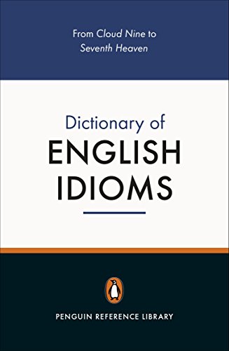 Stock image for The Penguin Dictionary of English Idioms (Penguin Reference Books) for sale by Ergodebooks