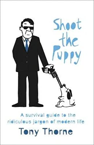 Stock image for Shoot the Puppy: A Survival Guide to the Curious Jargon of Modern Life for sale by AwesomeBooks