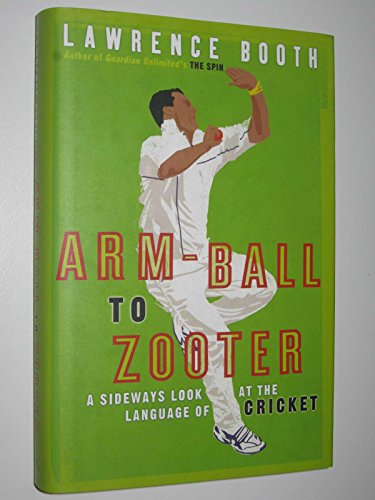Stock image for Arm-ball to Zooter: A Sideways Look at the Language of Cricket for sale by WorldofBooks