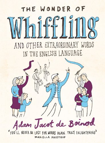 Beispielbild fr Wonder Of Whiffling,The: And Other Sadly Neglected And Suprisingly Useful Words From The zum Verkauf von St Vincent de Paul of Lane County