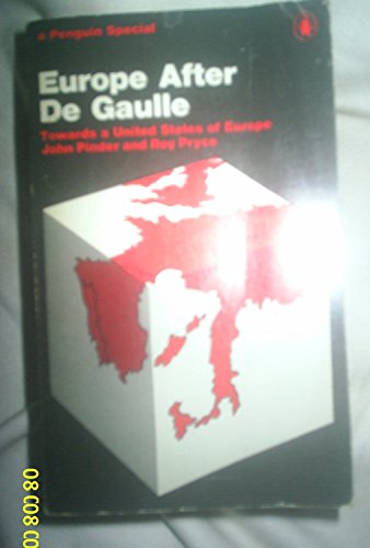 Europe After De Gaulle Towards the United States of Europe (9780140522754) by John Pinder And Roy Pryce