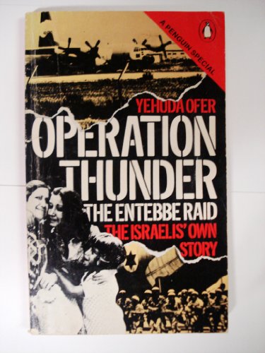 Stock image for Operation Thunder: The Entebbe Raid: The Israelis' Own Story for sale by WorldofBooks