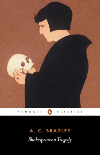 

Shakespearean Tragedy: Lectures on Hamlet, Othello, King Lear, and Macbeth (Penguin Classics)