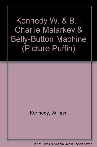 Charlie Malarkey Belly Button (Picture Puffins) (9780140542394) by Kennedy, William J.