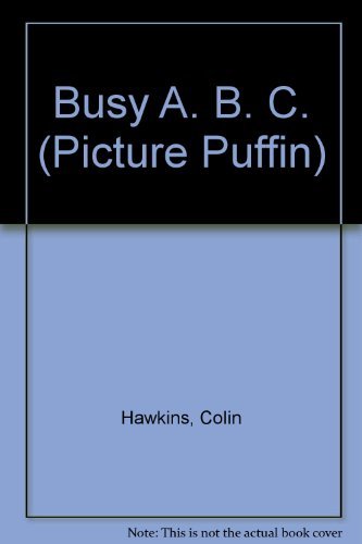 Busy A. B. C. (Picture Puffin) (9780140542462) by Colin Hawkins