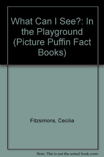 What Can I See?: In the Playground (Picture Puffin Fact Books) (9780140543117) by Cecilia Fitzsimons