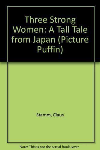 Stock image for Three Strong Women: A Tall Tale from Japan (Picture Puffin) for sale by Wonder Book