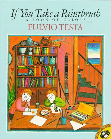 Beispielbild fr If You Take a Paintbrush : A Book of Colors zum Verkauf von Better World Books