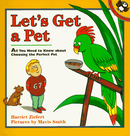 Stock image for Let's Get a Pet: 2all You Need to Know about Choosing the Perfect Pet for sale by ThriftBooks-Dallas