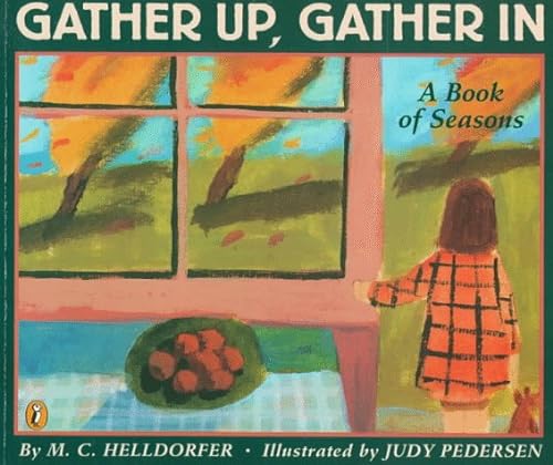 Beispielbild fr Gather up, Gather In: A Book of Seasons zum Verkauf von Half Price Books Inc.