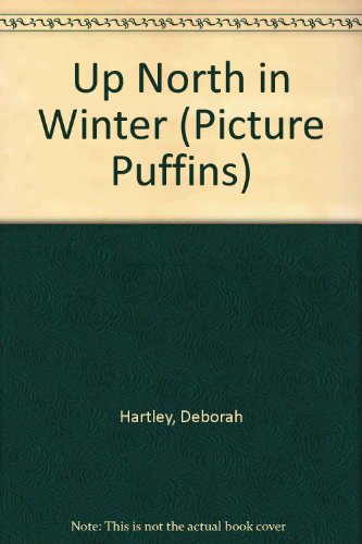 Up North in Winter (Picture Puffins) - Hartley, Deborah