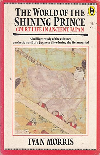 9780140550832: The World of the Shining Prince: Court Life in Ancient Japan