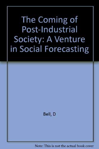 The Coming of the Post-Industrial Society: A Venture in Social Forecasting (Peregrine Books) - Bell, Daniel