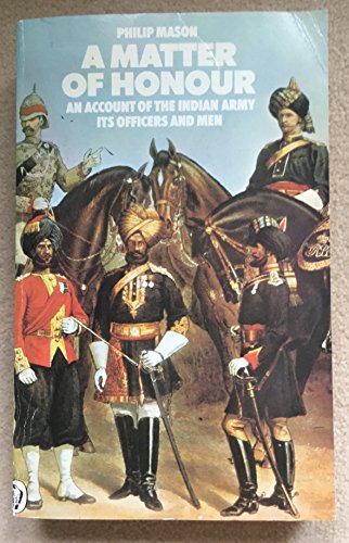 Beispielbild fr A Matter of Honour: An Account of the Indian Army Its Officers And Men (Peregrines) zum Verkauf von WeBuyBooks 2