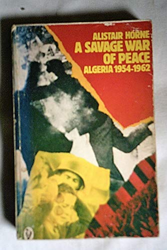 Stock image for A Savage War of Peace. Algeria 1954 - 1962. for sale by Plurabelle Books Ltd