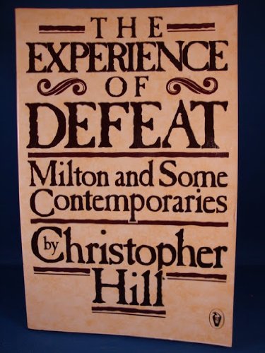 Beispielbild fr The Experience of Defeat : Milton and Some Contemporaries zum Verkauf von Better World Books
